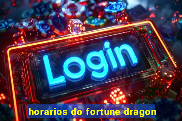 horarios do fortune dragon